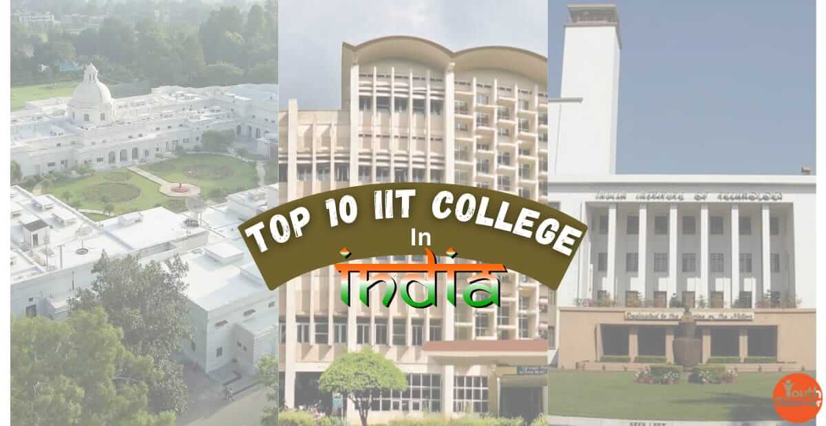 Heres The List Of Top 10 Iit Colleges In India 